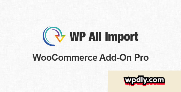 wp-all-import-pro-woocommerce-addon-v308